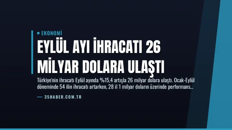 Eylül Ayı İhracatı 26 Milyar Dolara Ulaştı