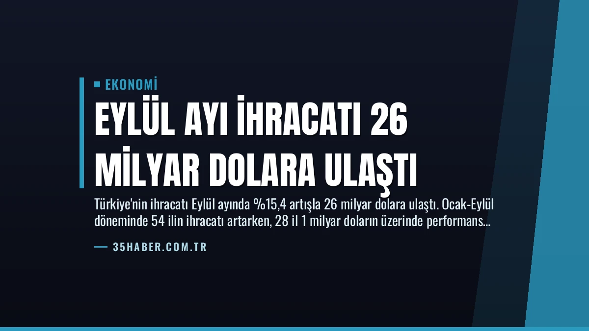 Eylül Ayı İhracatı 26 Milyar Dolara Ulaştı