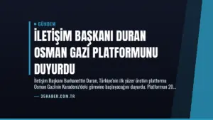 İletişim Başkanı Duran Osman Gazi Platformunu Duyurdu