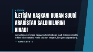 İletişim Başkanı Duran Suudi Arabistan Saldırılarını Kınadı