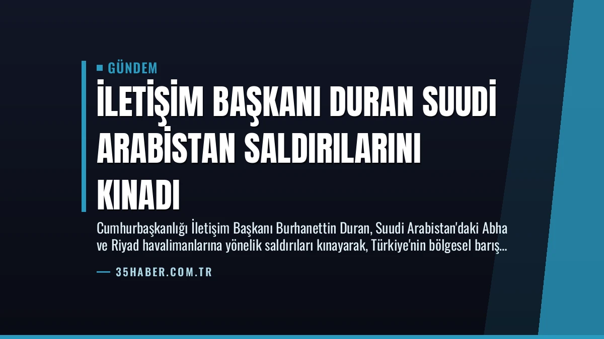İletişim Başkanı Duran Suudi Arabistan Saldırılarını Kınadı