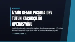 İzmir Kemalpaşada dev tütün kaçakçılığı operasyonu