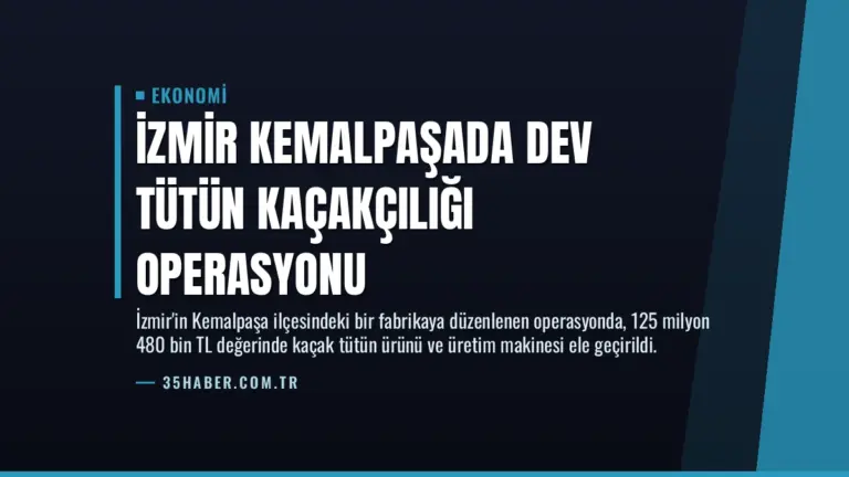 İzmir Kemalpaşada dev tütün kaçakçılığı operasyonu