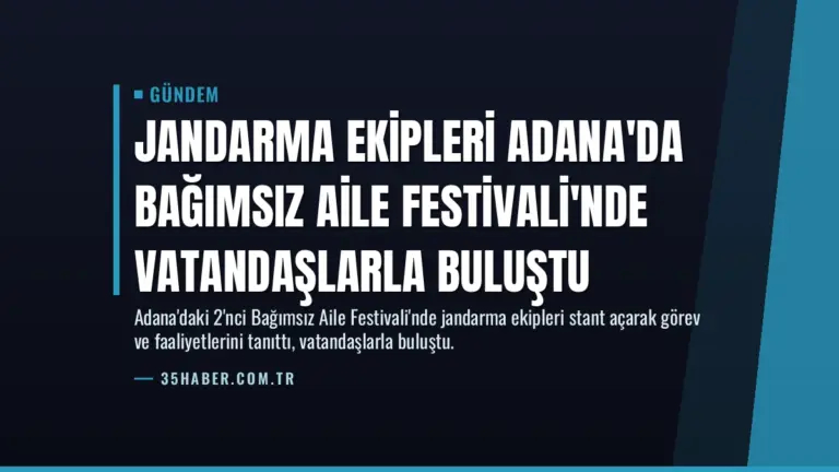 Jandarma Ekipleri Adana’da Bağımsız Aile Festivali’nde Vatandaşlarla Buluştu