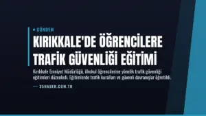 Kırıkkale'de Öğrencilere Trafik Güvenliği Eğitimi