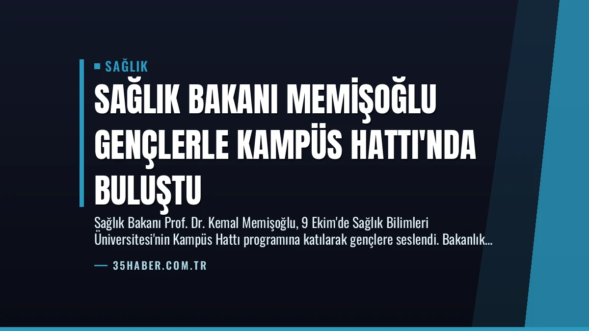 Sağlık Bakanı Memişoğlu Gençlerle Kampüs Hattı’nda Buluştu