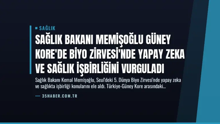 Sağlık Bakanı Memişoğlu Güney Kore’de Biyo Zirvesi’nde Yapay Zeka ve Sağlık İşbirliğini Vurguladı