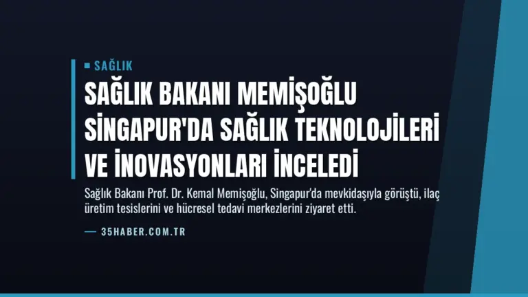 Sağlık Bakanı Memişoğlu Singapur’da Sağlık Teknolojileri ve İnovasyonları İnceledi