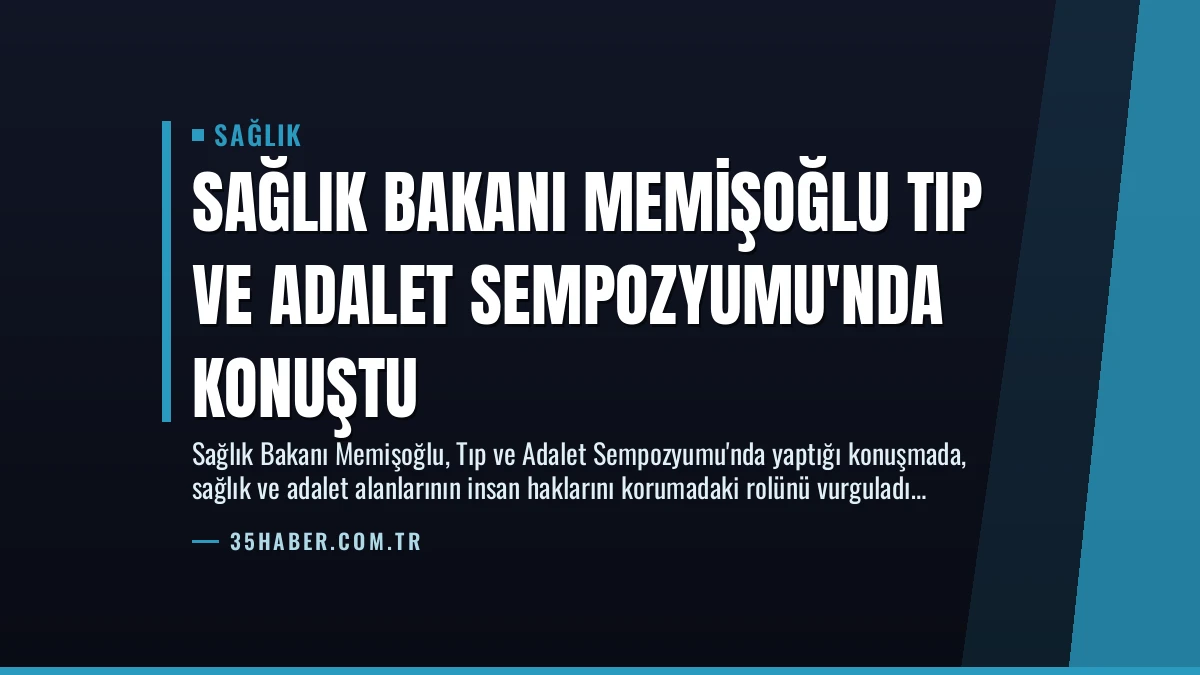 Sağlık Bakanı Memişoğlu Tıp ve Adalet Sempozyumu’nda Konuştu