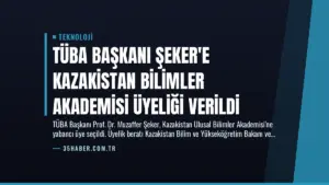 TÜBA Başkanı Şeker’e Kazakistan Bilimler Akademisi Üyeliği Verildi