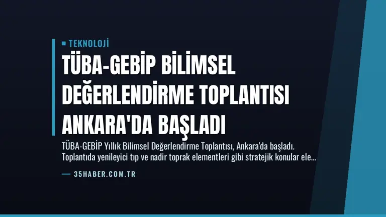 TÜBA-GEBİP Bilimsel Değerlendirme Toplantısı Ankara’da Başladı