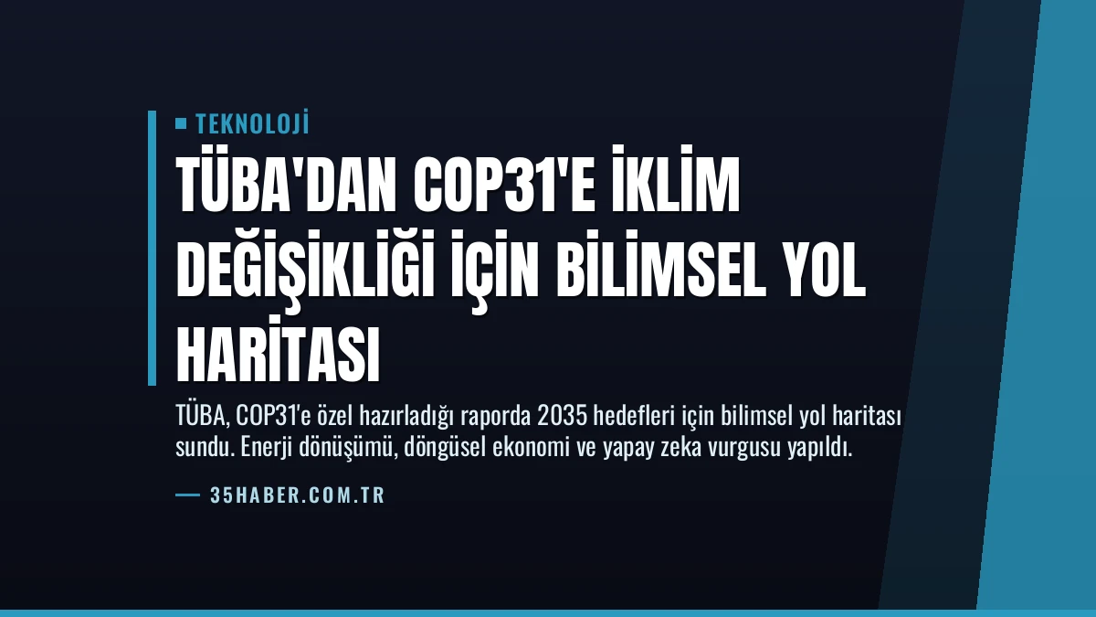 TÜBA’dan COP31’e İklim Değişikliği İçin Bilimsel Yol Haritası