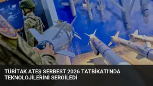 TÜBİTAK Ateş Serbest 2026 Tatbikatı’nda Teknolojilerini Sergiledi