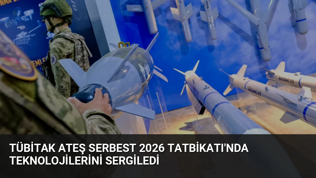 TÜBİTAK Ateş Serbest 2026 Tatbikatı’nda Teknolojilerini Sergiledi