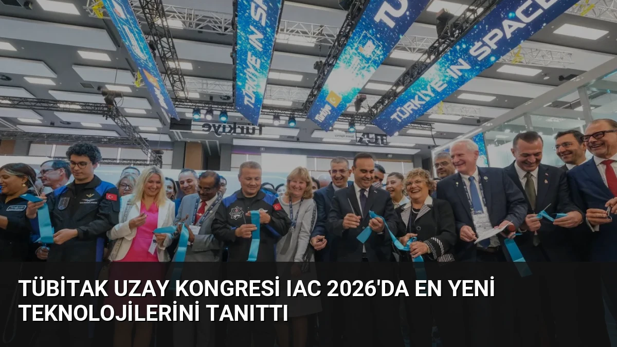TÜBİTAK Uzay Kongresi IAC 2026’da En Yeni Teknolojilerini Tanıttı