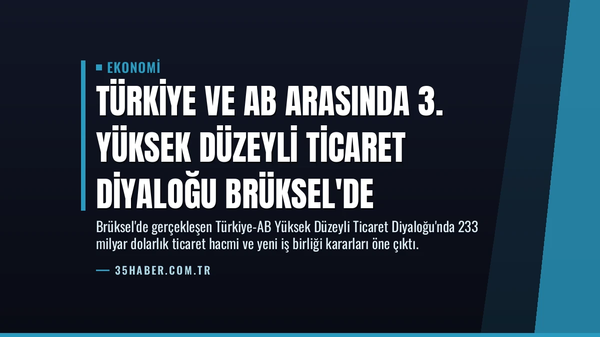 Türkiye ve AB Arasında 3. Yüksek Düzeyli Ticaret Diyaloğu Brüksel’de