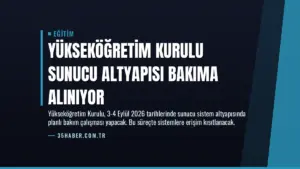 Yükseköğretim Kurulu Sunucu Altyapısı Bakıma Alınıyor